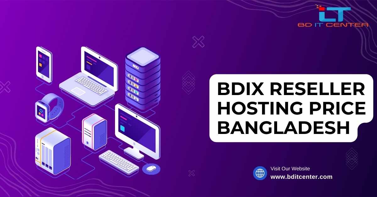 BDIX Reseller Hosting Price Bangladesh - Affordable & Reliable Hosting by BD IT CENTER