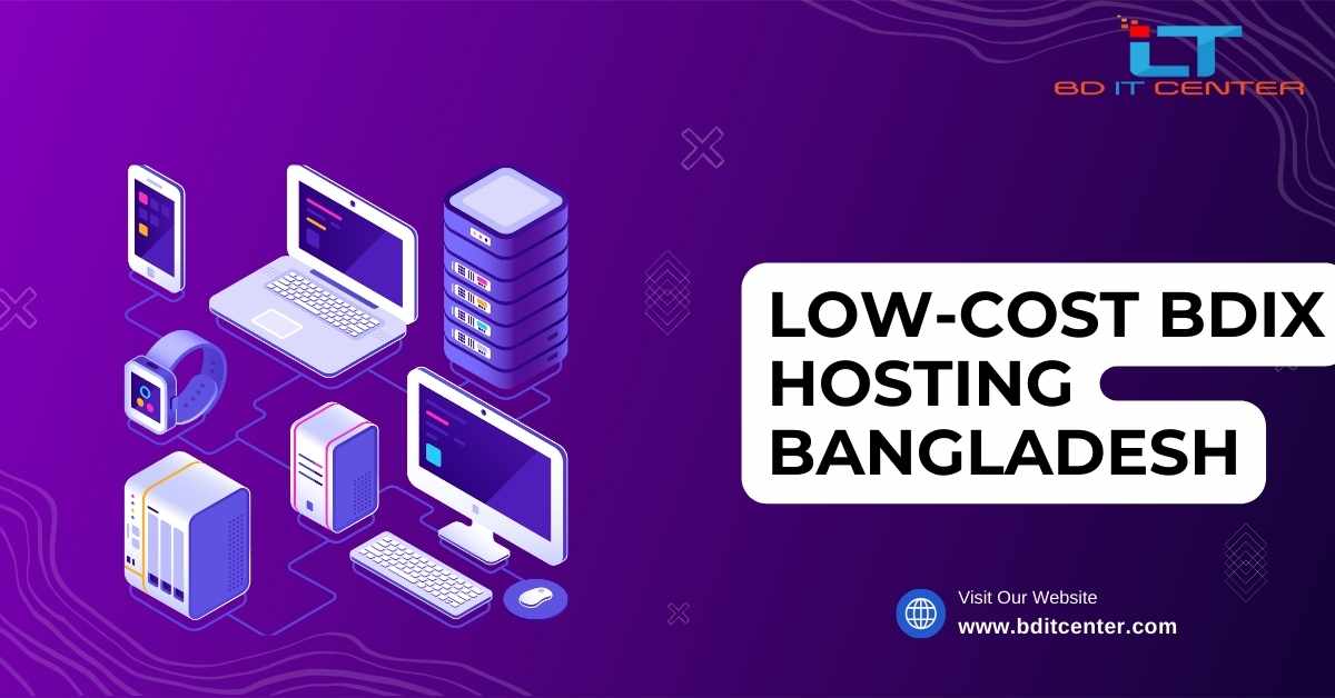 Low-Cost BDIX Hosting Bangladesh – Affordable & Reliable Hosting by BD IT CENTER