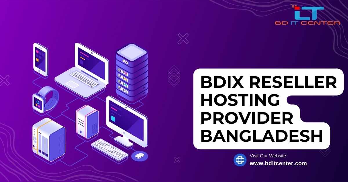 Best BDIX Reseller Hosting Provider Bangladesh | Affordable & Reliable by BD IT CENTER