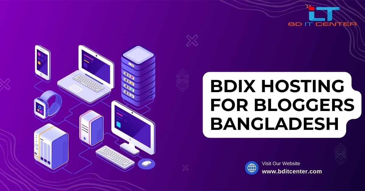 BDIX Hosting for Bloggers Bangladesh | Best BDIX Hosting by BD IT CENTER