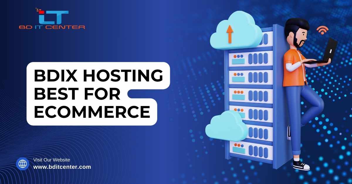 BDIX Hosting Best for Ecommerce in Bangladesh | Why BD IT CENTER is #1 Choice