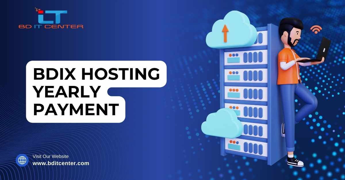 BDIX Hosting Yearly Payment – সাশ্রয়ী ও সেরা অফার | BD IT CENTER