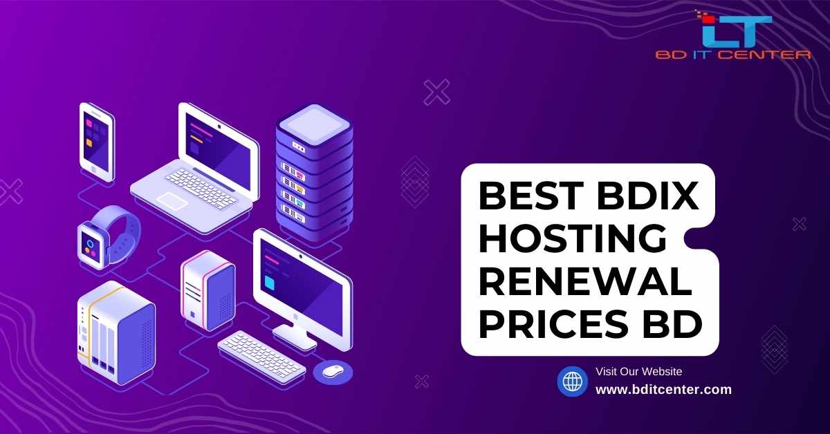 Best BDIX Hosting Renewal Prices BD | Affordable & Reliable Hosting by BD IT CENTER
