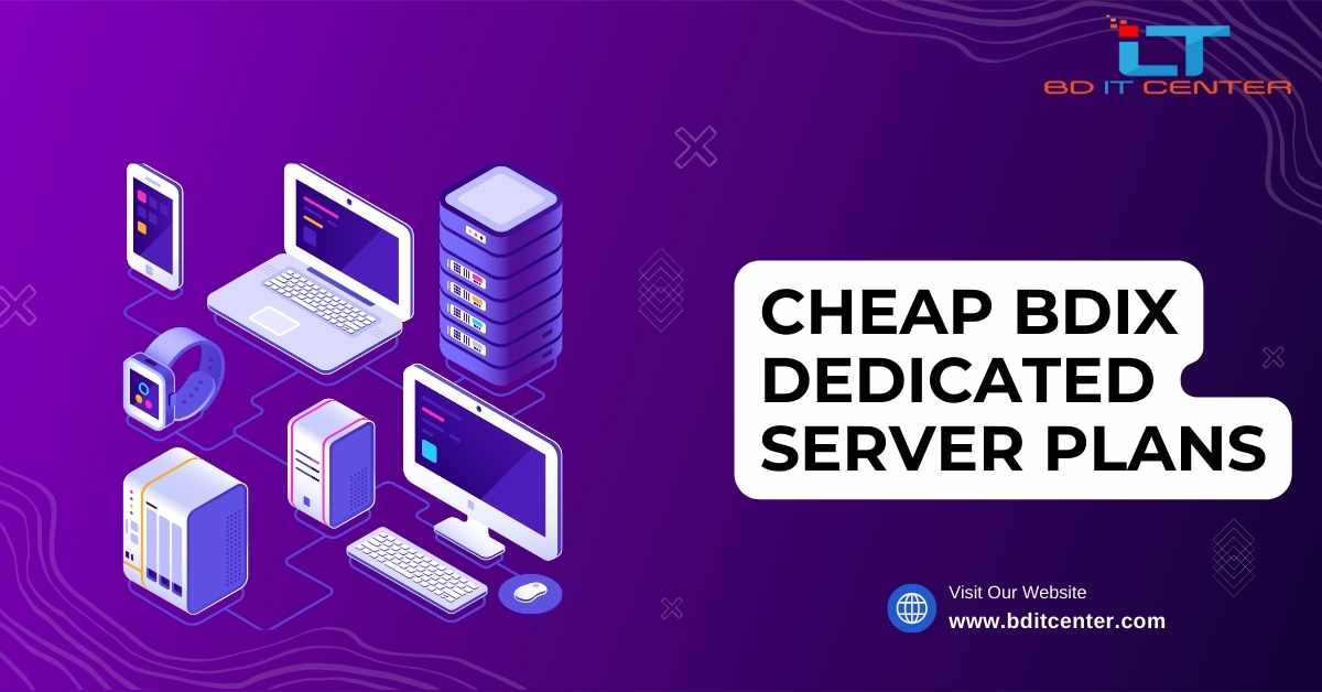 Cheap BDIX Dedicated Server Plans in Bangladesh | BD IT CENTER Best Hosting Provider