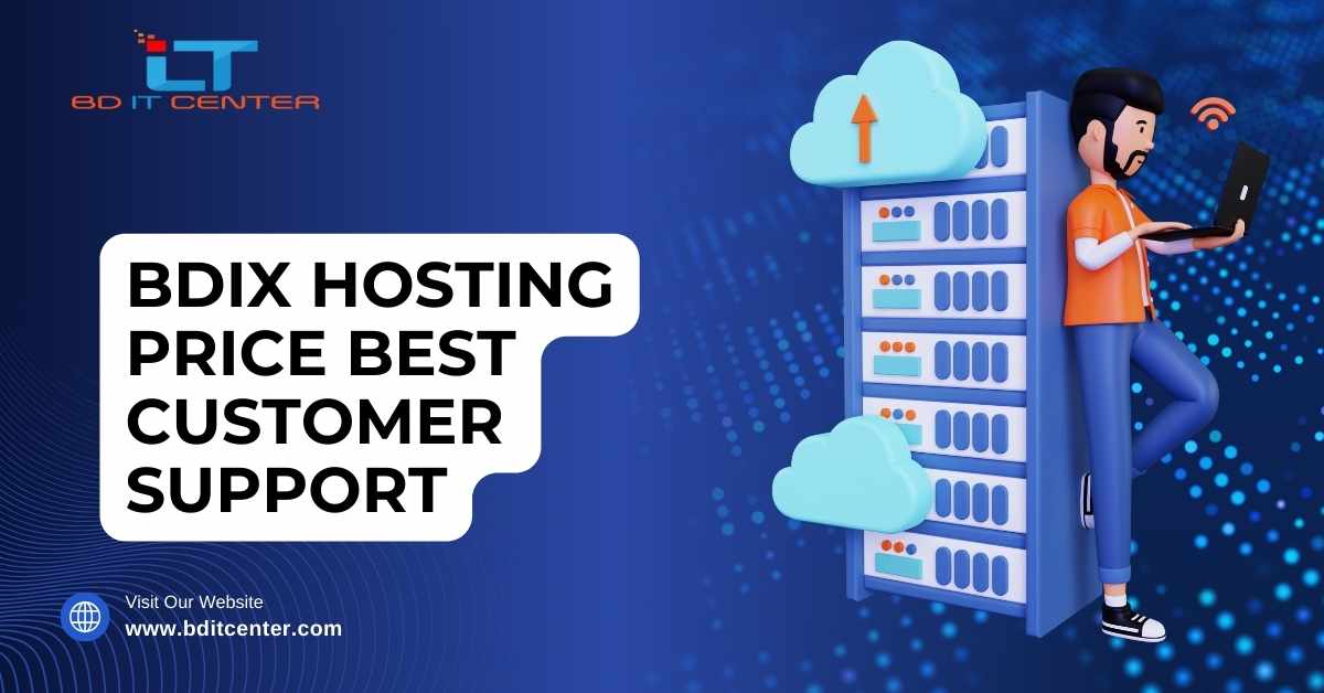 BDIX Hosting Price & Best Customer Support in Bangladesh – Why BD IT CENTER Leads the Market