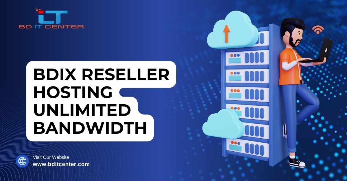 BDIX Reseller Hosting Unlimited Bandwidth | Best BDIX Hosting in Bangladesh - BD IT CENTER