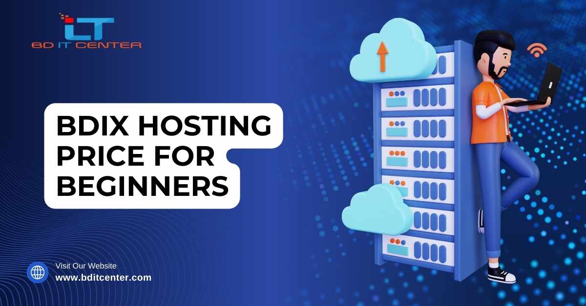BDIX Hosting Price for Beginners in Bangladesh – Easy Guide by BD IT CENTER