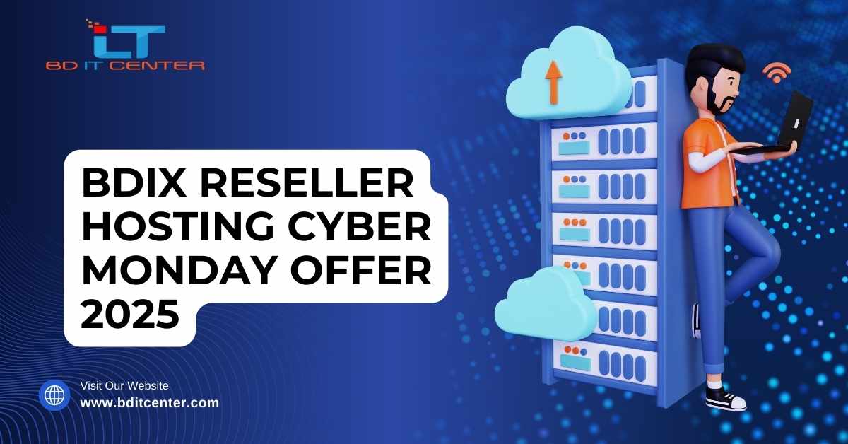 BDIX Reseller Hosting Cyber Monday Offer 2025 | Best Deals from BD IT CENTER
