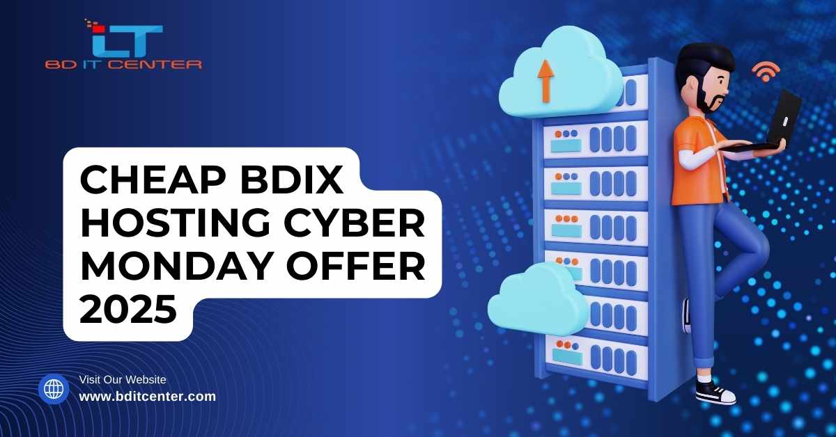 Cheap BDIX Hosting Cyber Monday Offer 2025 – Best BDIX Hosting in Bangladesh | BD IT CENTER