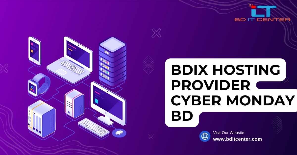 BDIX Hosting Provider Cyber Monday BD: Best Deals with BD IT CENTER