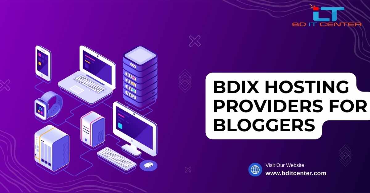Best BDIX Hosting Providers for Bloggers in Bangladesh | BD IT CENTER 2025