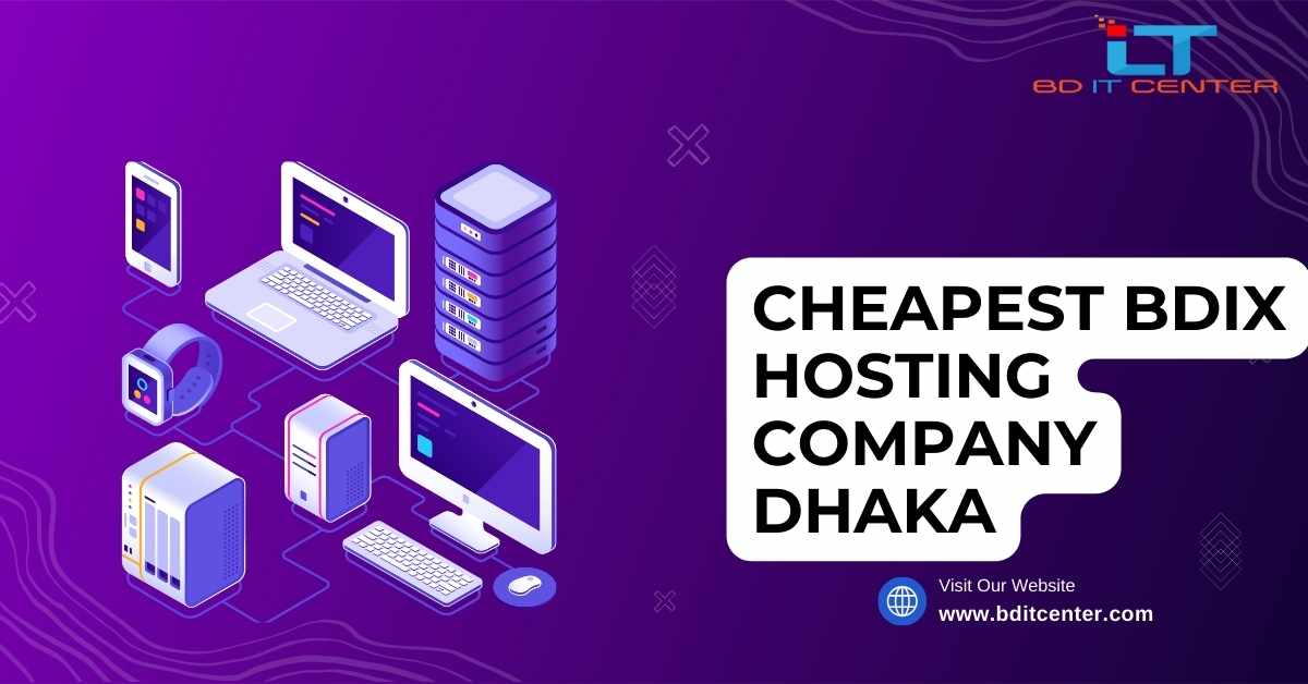 Cheapest BDIX Hosting Company Dhaka | Affordable & Reliable BD IT CENTER