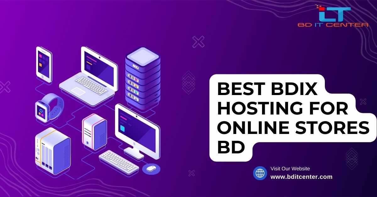 Best BDIX Hosting for Online Stores BD | BD IT CENTER - Top Hosting Provider in Bangladesh