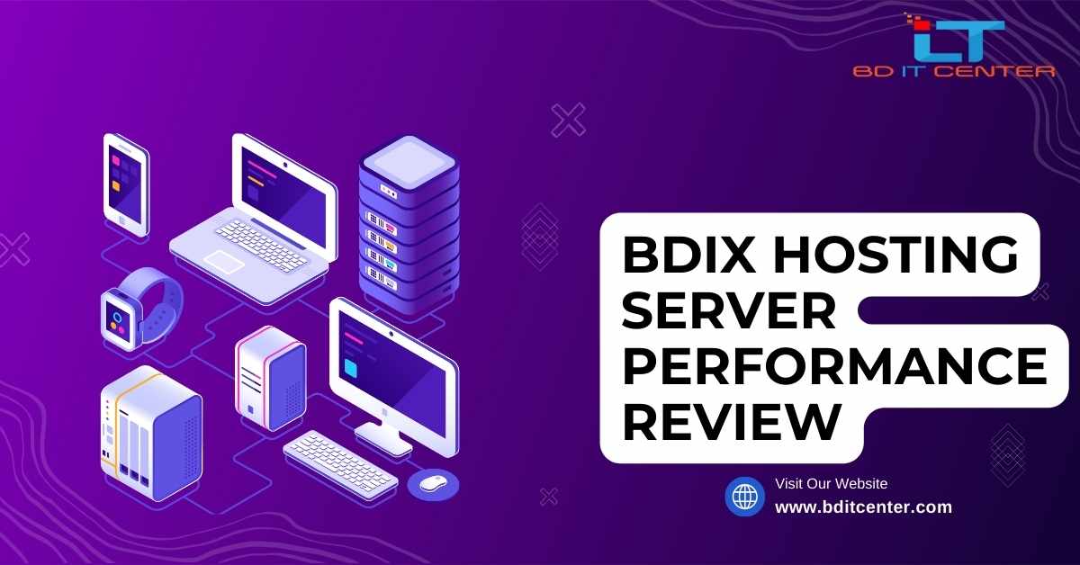 BDIX Hosting Server Performance Review: দ্রুত ও নির্ভরযোগ্য BD IT CENTER এর হোস্টিং সেবা