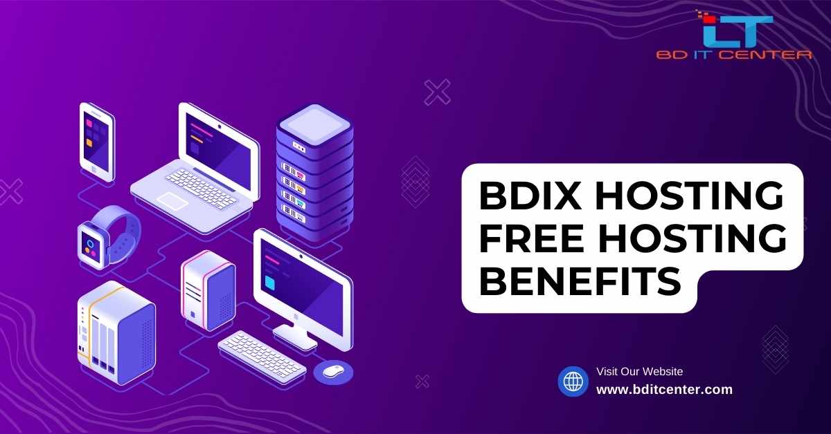BDIX Hosting Free Hosting Benefits in Bangladesh | BD IT CENTER Best Provider