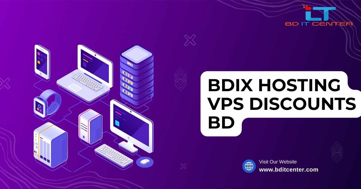 BDIX Hosting VPS Discounts BD – সাশ্রয়ী মূল্যে সেরা VPS BDIX Hosting | BD IT CENTER