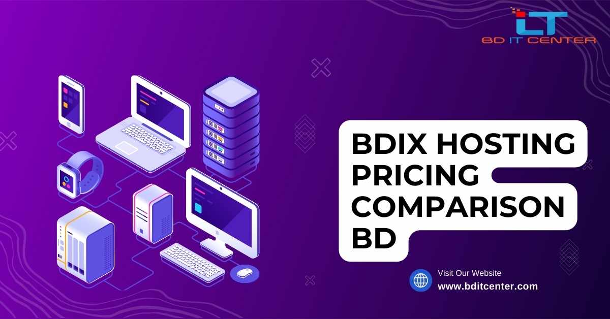 BDIX Hosting Pricing Comparison in Bangladesh – Affordable Plans by BD IT CENTER