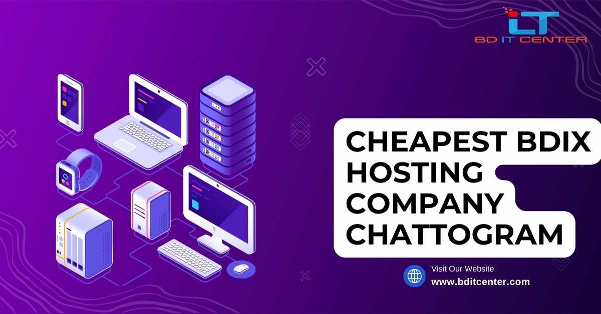 Cheapest BDIX Hosting Company Chattogram | Affordable & Reliable BD IT CENTER
