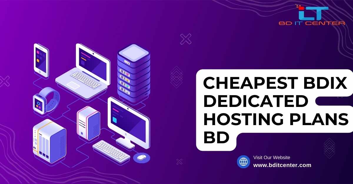Cheapest BDIX Dedicated Hosting Plans BD | Affordable & Reliable Hosting by BD IT CENTER