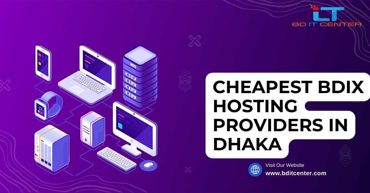 Cheapest BDIX Hosting Providers in Dhaka | Affordable & Reliable BD IT CENTER