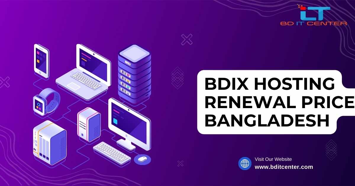 BDIX Hosting Renewal Price Bangladesh: সাশ্রয়ী রিনিউয়াল প্ল্যান সহ BD IT CENTER এর সেরা সার্ভিস