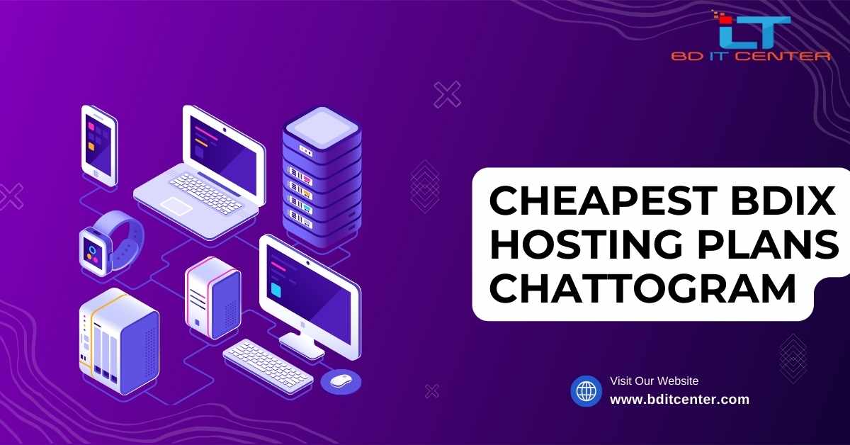 Cheapest BDIX Hosting Plans Chattogram | Affordable & Reliable BD IT CENTER