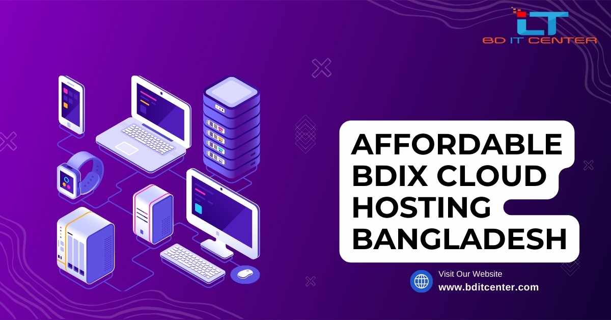 Affordable BDIX Cloud Hosting Bangladesh | Best BDIX Hosting by BD IT CENTER