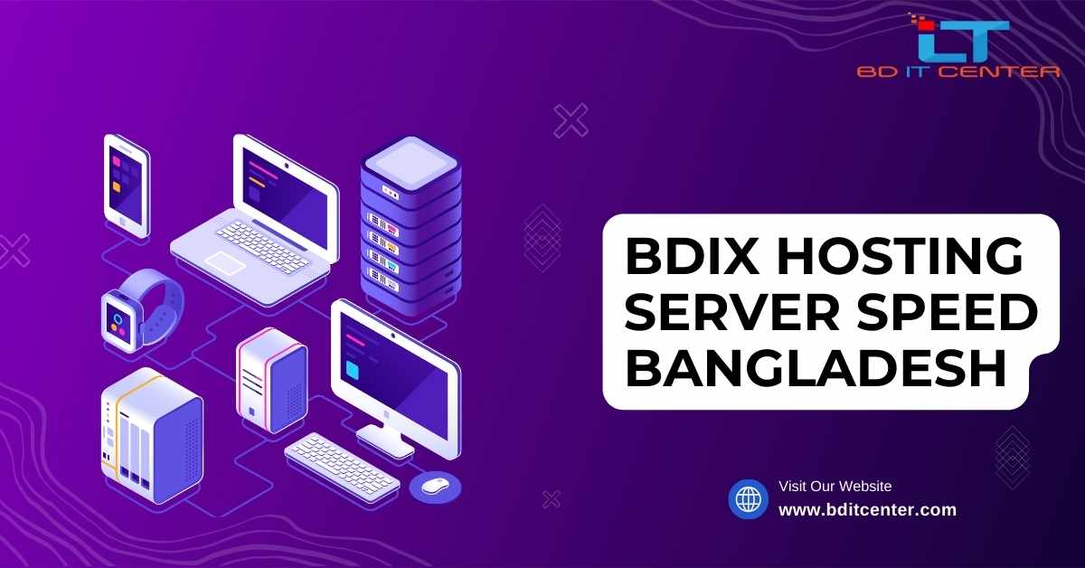 BDIX Hosting Server Speed Bangladesh: দ্রুত ও নির্ভরযোগ্য সার্ভার সেবা | BD IT CENTER