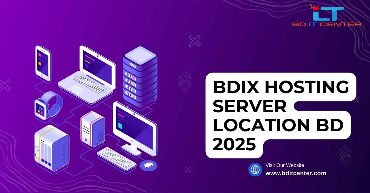 BDIX Hosting Server Location BD 2025: দ্রুত ও নির্ভরযোগ্য হোস্টিং সেবা বাংলাদেশে | BD IT CENTER