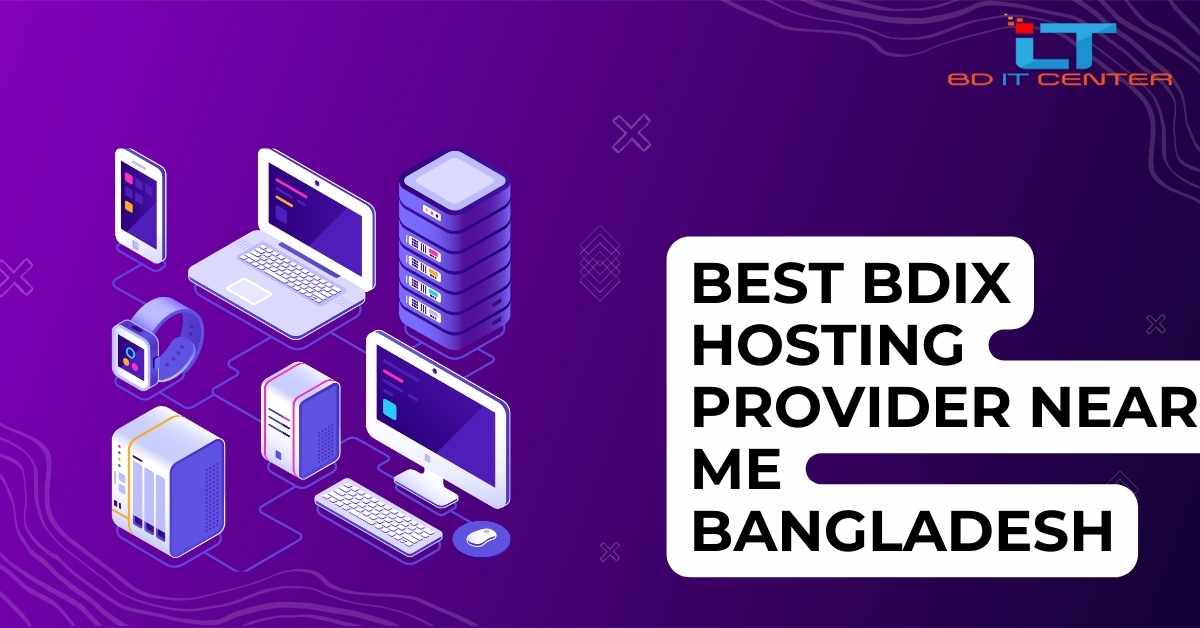 Best BDIX Hosting Provider Near Me Bangladesh | BD IT CENTER