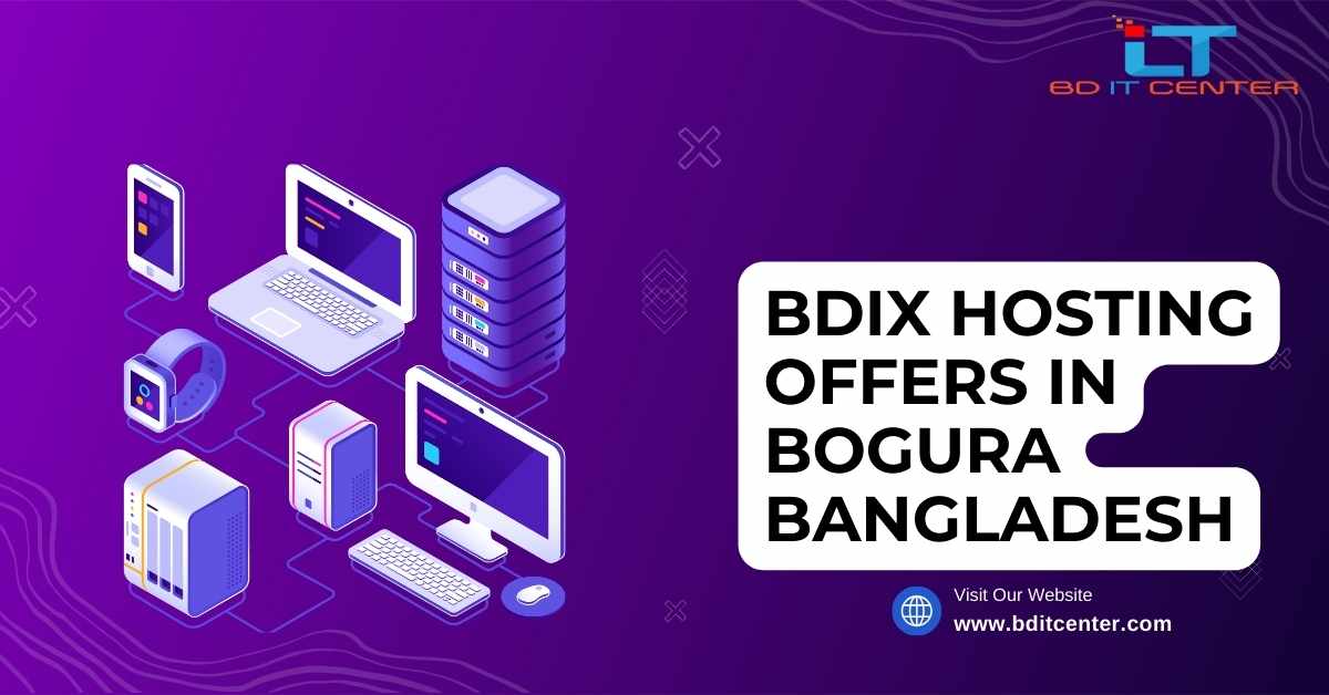 BDIX Hosting Offers in Bogura Bangladesh | Best BDIX Hosting Provider BD IT CENTER