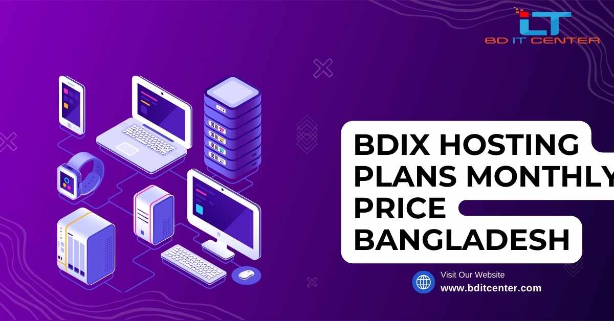 BDIX Hosting Plans Monthly Price Bangladesh | Affordable & Reliable BD IT CENTER