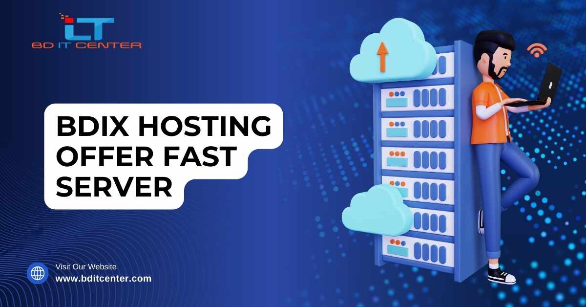 BDIX Hosting Offer Fast Server | Fast & Reliable BDIX Hosting in Bangladesh – BD IT CENTER