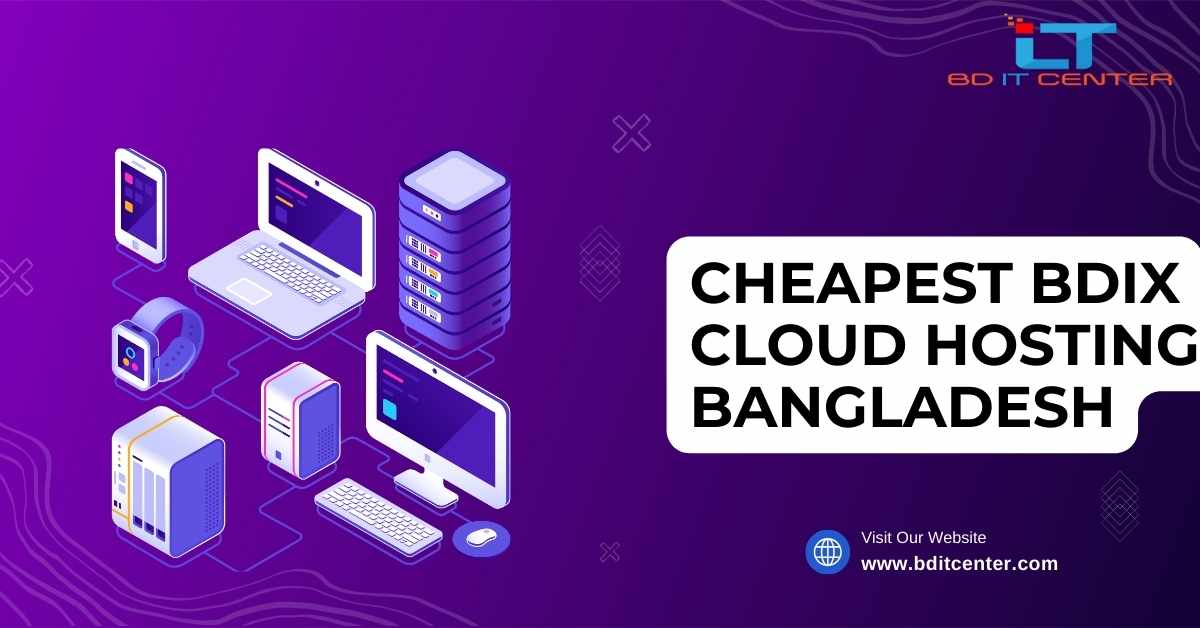 Cheapest BDIX Cloud Hosting Bangladesh | Affordable & Reliable by BD IT CENTER