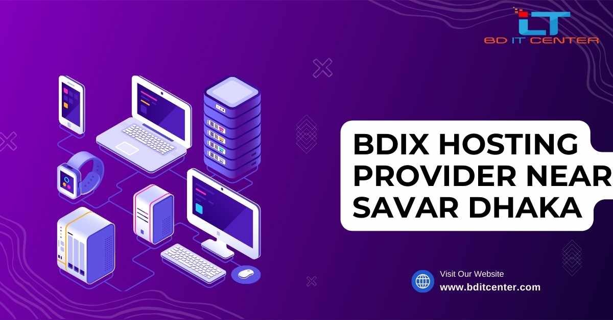BDIX Hosting Provider near Savar Dhaka | Best BDIX Hosting by BD IT CENTER