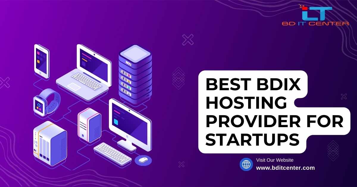 Best BDIX Hosting Provider for Startups in Bangladesh | BD IT CENTER