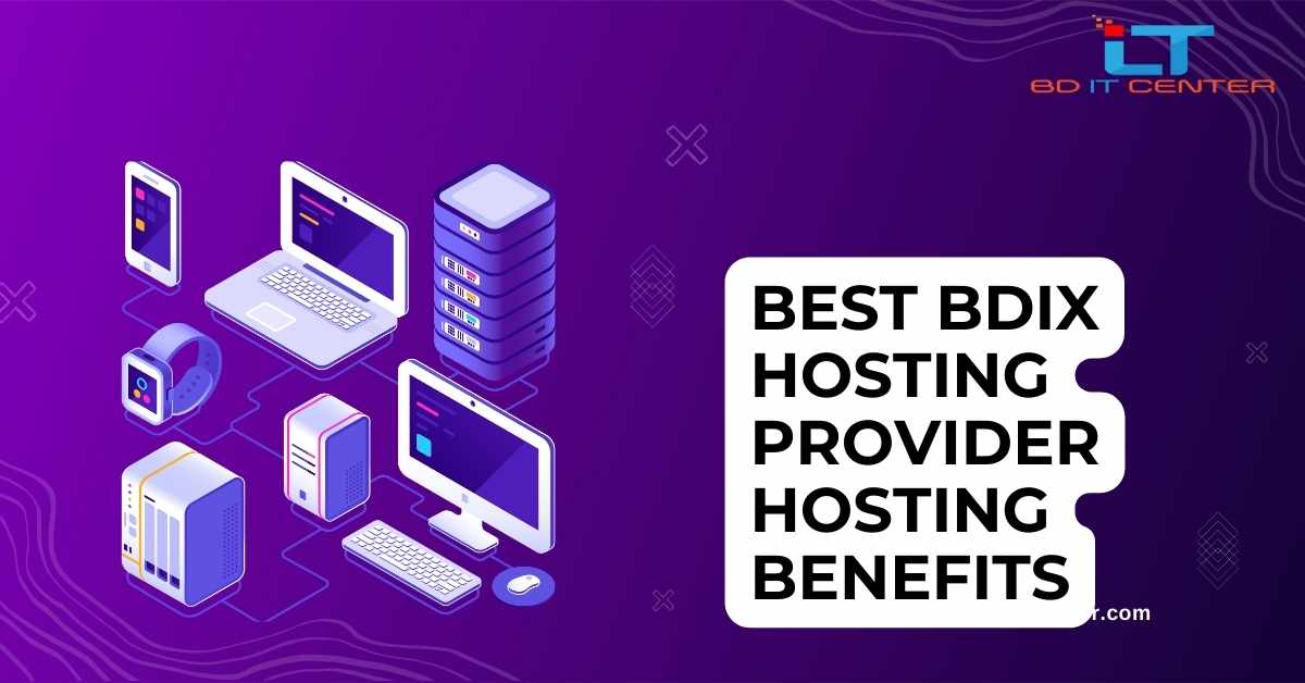 Best BDIX Hosting Provider Hosting Benefits | BD IT CENTER Bangladesh