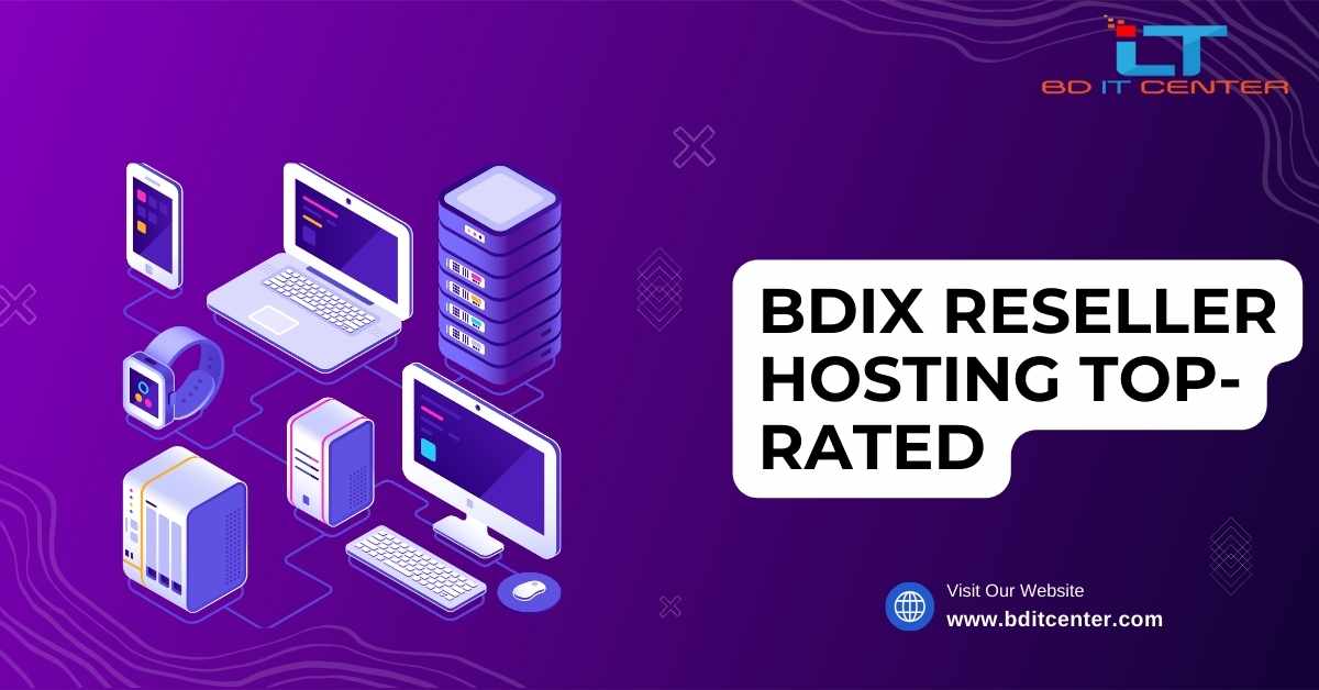BDIX Reseller Hosting Top-Rated: Best BDIX Hosting Provider in Bangladesh | BD IT CENTER