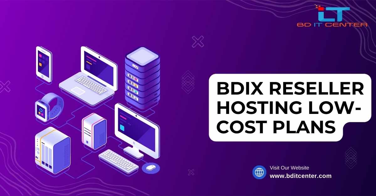 BDIX Reseller Hosting Low-Cost Plans in Bangladesh | Affordable & Reliable by BD IT CENTER