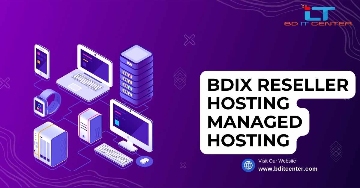 BDIX Reseller Hosting & Managed Hosting in Bangladesh – Best by BD IT CENTER