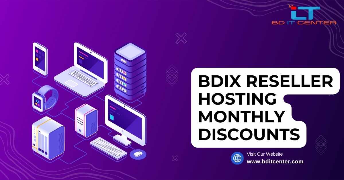 BDIX Reseller Hosting Monthly Discounts in Bangladesh | Best Deals by BD IT CENTER