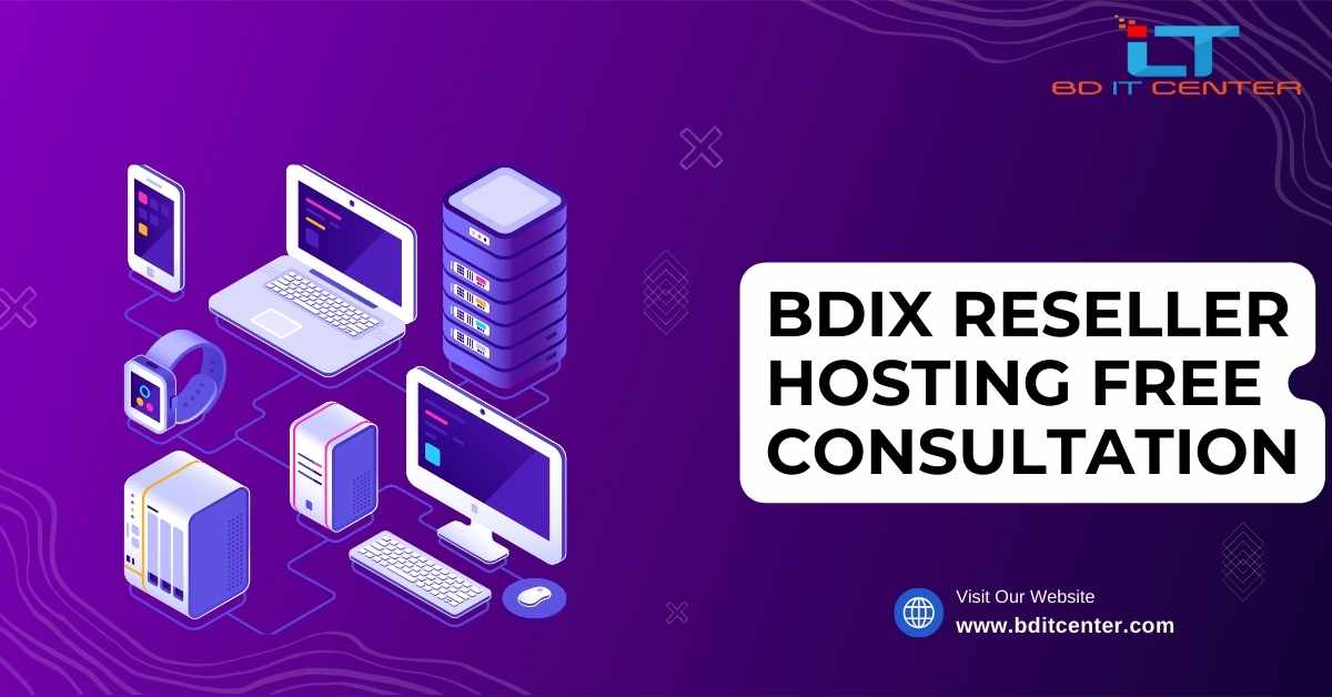 BDIX Reseller Hosting Free Consultation | Best BDIX Hosting in Bangladesh – BD IT CENTER