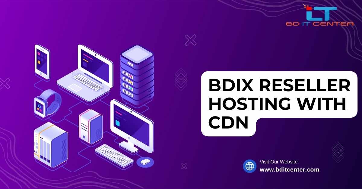 BDIX Reseller Hosting with CDN: দ্রুত ও নিরাপদ ওয়েবসাইট হোস্টিং | BD IT CENTER
