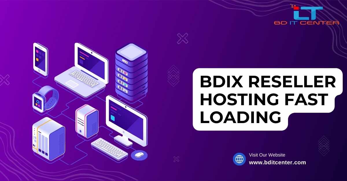 BDIX Reseller Hosting Fast Loading: দ্রুত লোডিং সহ সেরা BDIX হোস্টিং বাংলাদেশে | BD IT CENTER