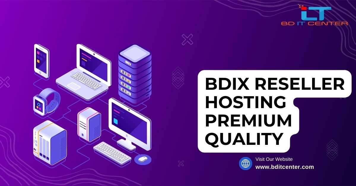 BDIX Reseller Hosting Premium Quality - Best BDIX Hosting in Bangladesh | BD IT CENTER