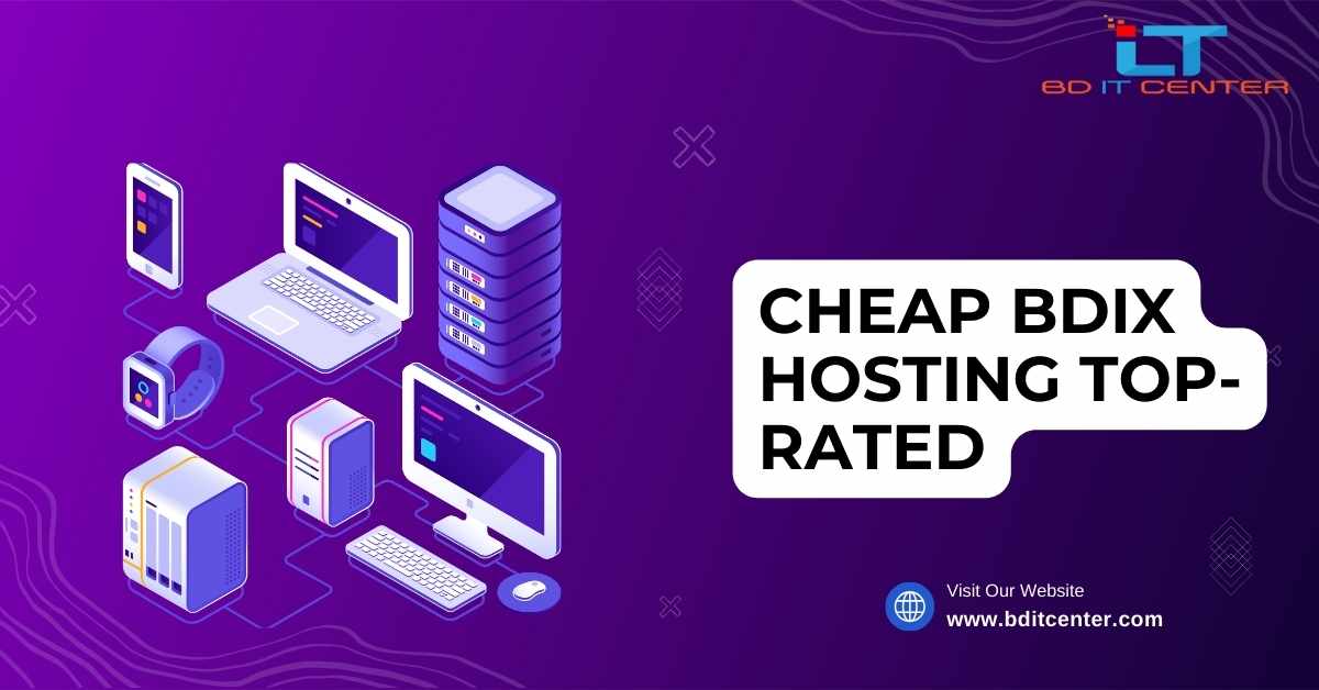 Cheap BDIX Hosting Top-Rated: BD IT CENTER – Best BDIX Hosting Provider in Bangladesh