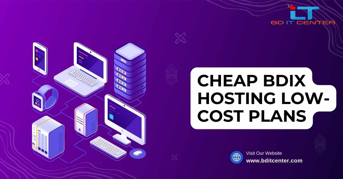 Cheap BDIX Hosting Low-Cost Plans in Bangladesh | BD IT CENTER Best Provider