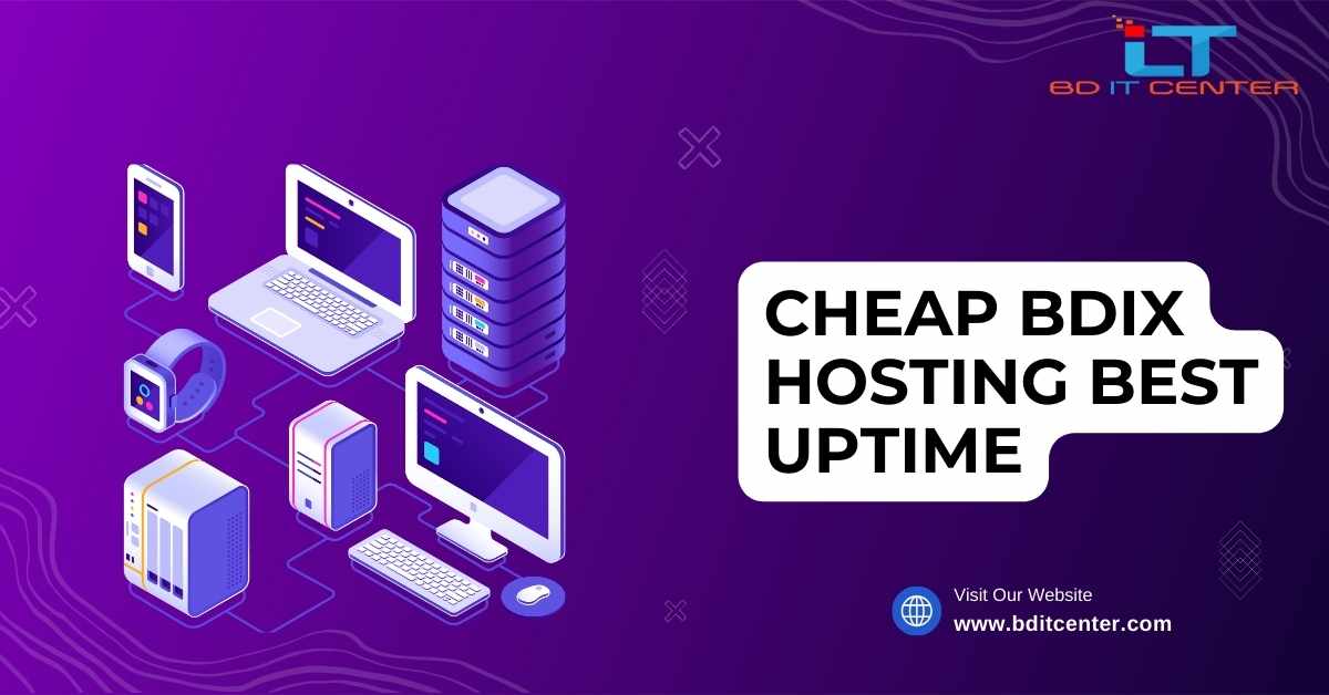 Cheap BDIX Hosting with Best Uptime in Bangladesh – BD IT CENTER Review