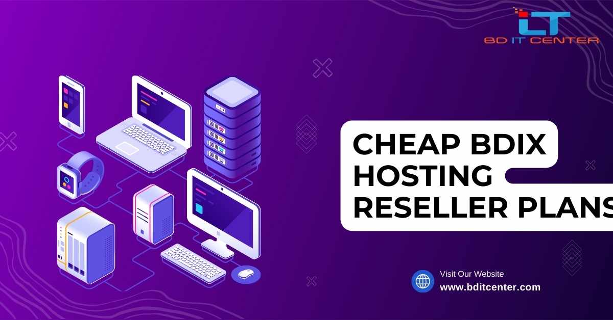 Cheap BDIX Hosting Reseller Plans in Bangladesh – Best Offers by BD IT CENTER