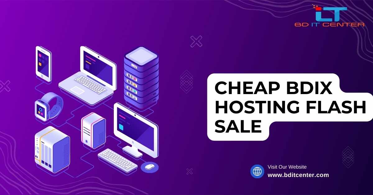 Cheap BDIX Hosting Flash Sale 2025 | Best BDIX Hosting in Bangladesh – BD IT CENTER